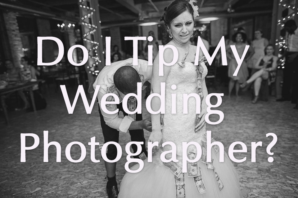 do-i-tip-my-wedding-photographer
